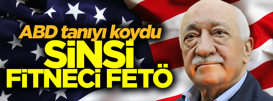 ABD: Sinsi fitneci FETÖ