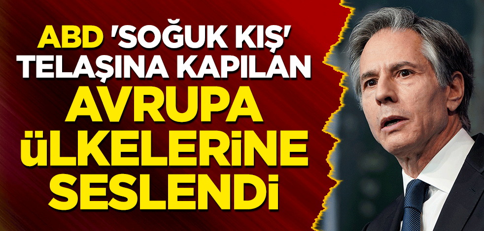 ABD, 'soğuk kış' telaşına kapılan Avrupa ülkelerine seslendi