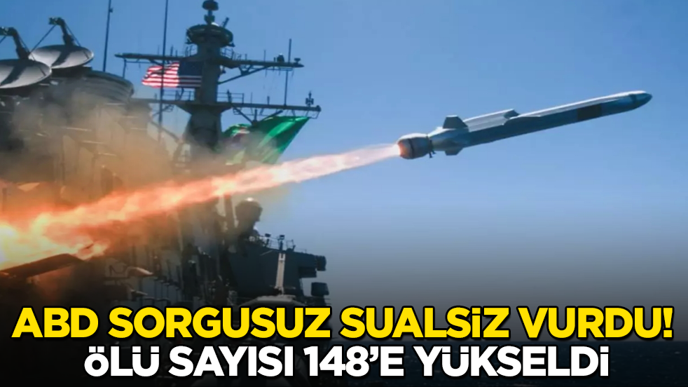 ABD sorgusuz sualsiz vurdu! Ölü sayısı 148’e yükseldi