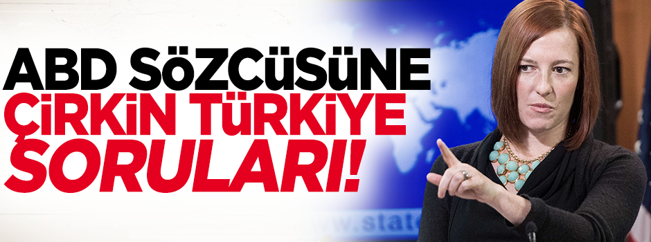 ABD sözcüsüne çirkin Türkiye soruları