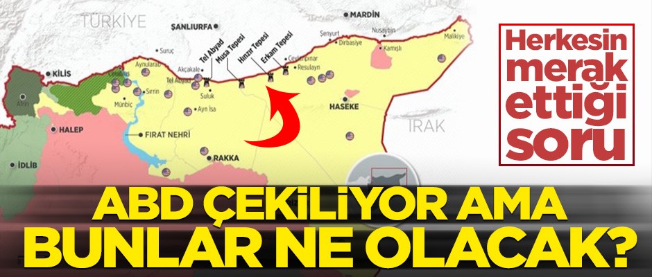ABD Suriye'den çekiliyor ama kurduğu askeri üsler halen duruyor!