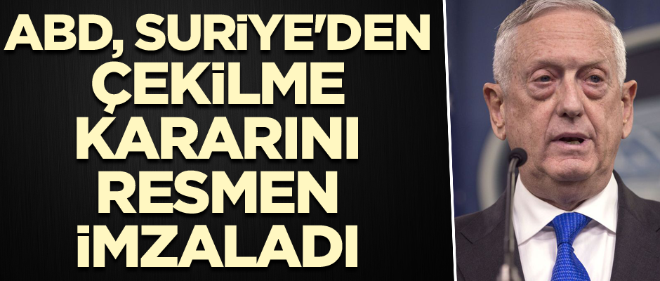 ABD, Suriye'den çekilme kararını resmen imzaladı
