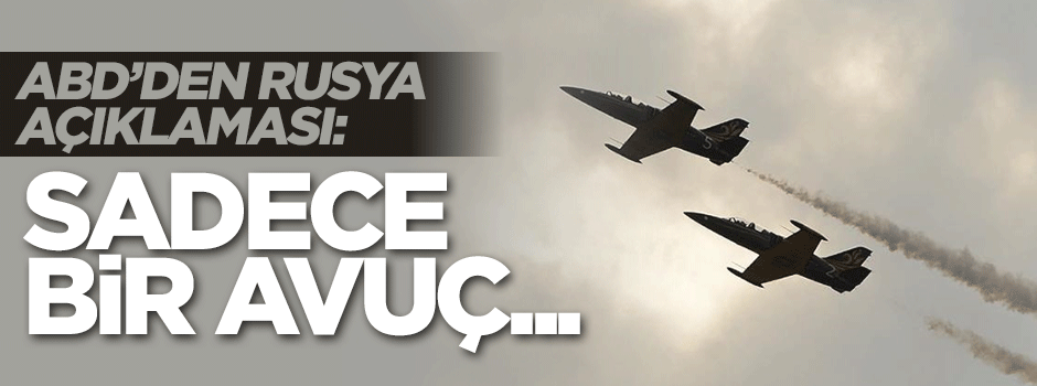 ABD: Suriye'den sadece 'bir avuç' Rus uçağı ayrıldı