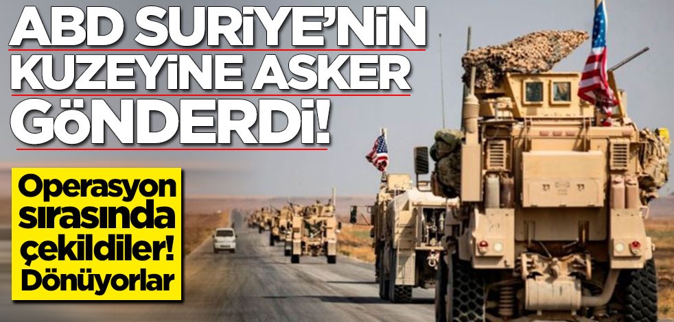 ABD Suriye'nin kuzeyine asker gönderdi