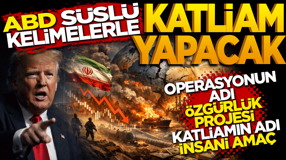 ABD süslü kelimelerle katliam yapacak! Operasyonun adı “Özgürlük Projesi” Katliamın adı “İnsani Amaç”