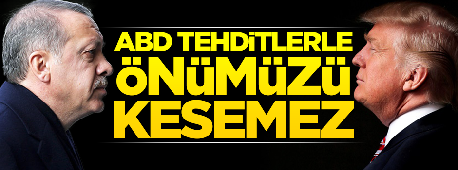 ABD, tehditlerle önümüzü kesemez