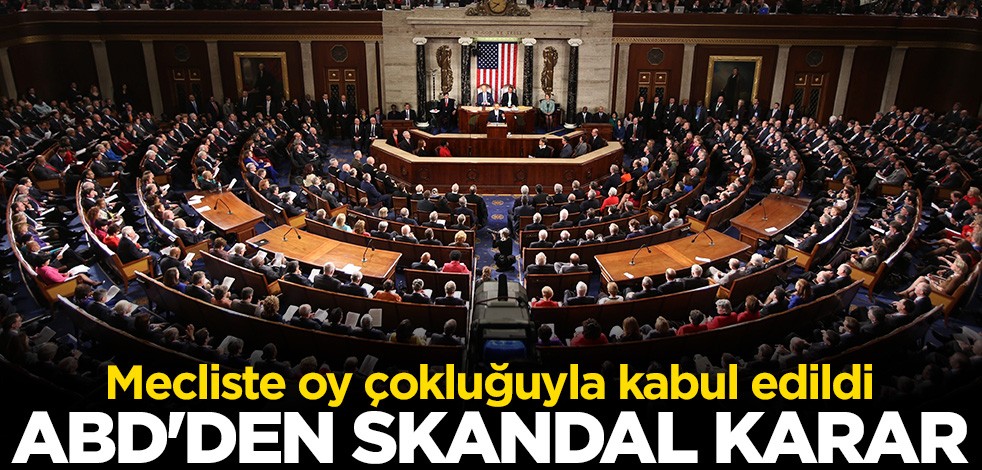 ABD Temsilciler Meclisi Ermeni soykırımı iddialarını tanıyan karar tasarısını kabul etti