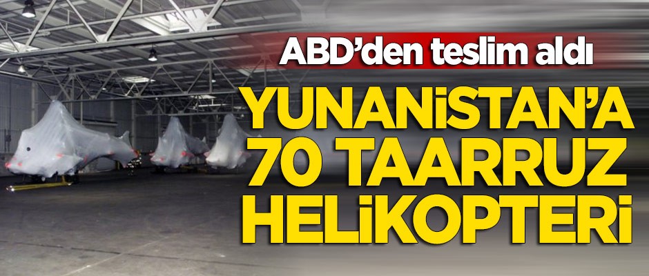 ABD teslim etti! Yunanistan'a 70 taarruz helikopteri