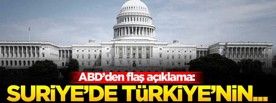 ABD: Türkiye, Suriye konusunda, arkasında olduğumuzdan emin olmalı