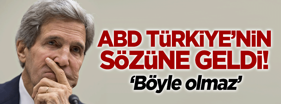 ABD Türkiye'nin sözüne geldi: Böyle yenemeyiz