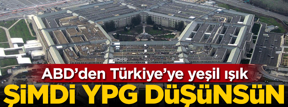 ABD Türkiye'ye yeşil ışık yaktı