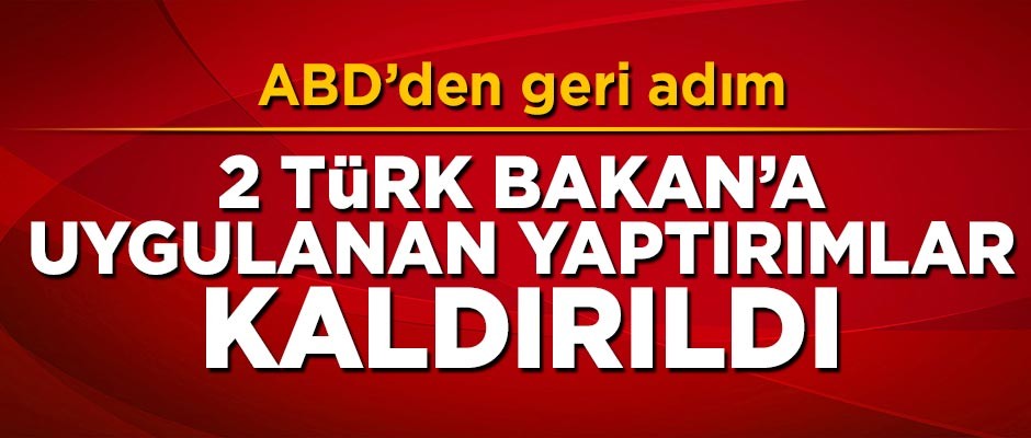 ABD Türkiye'ye yönelik yaptırımları kaldırdı