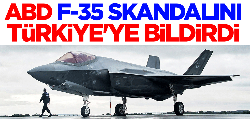 ABD, Türkiye'yi F-35 programından çıkardığı Ankara'ya resmen bildirdi