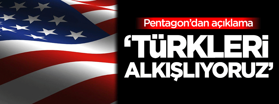 ABD: Türkleri alkışlıyoruz