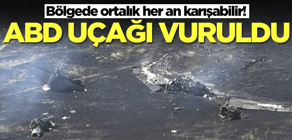 ABD uçağı vuruldu! Büyük kriz patlak verebilir