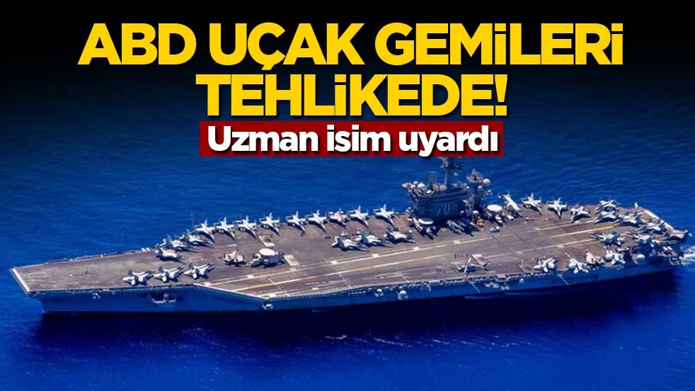 ABD uçak gemileri tehlikede! Uzman isim uyardı