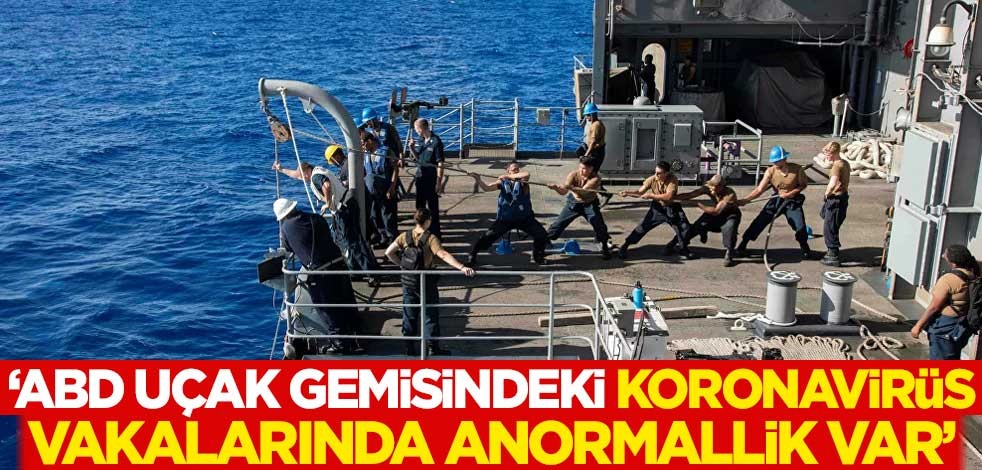 'ABD uçak gemisindeki koronavirüs vakalarında anormallik var'