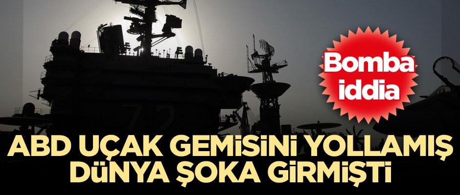 ABD uçak gemisini yollamış dünya şoka girmişti... Bomba iddia