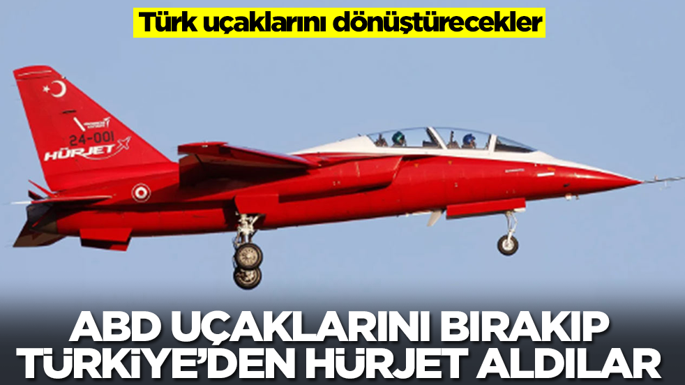 ABD uçaklarını bırakıp Türkiye'den Hürjet aldılar: Türk uçaklarını dönüştürecekler