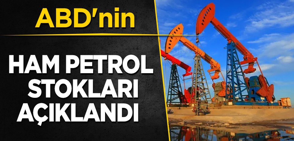 ABD ülkesi raporu duyurdu! Ham petrol stok kayıtları belli oldu: 1 milyon varil! İlan edildi