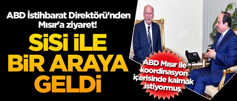 ABD Ulusal İstihbarat Direktörü'nden Mısır'a kritik ziyaret! Sisi ile bir araya geldi