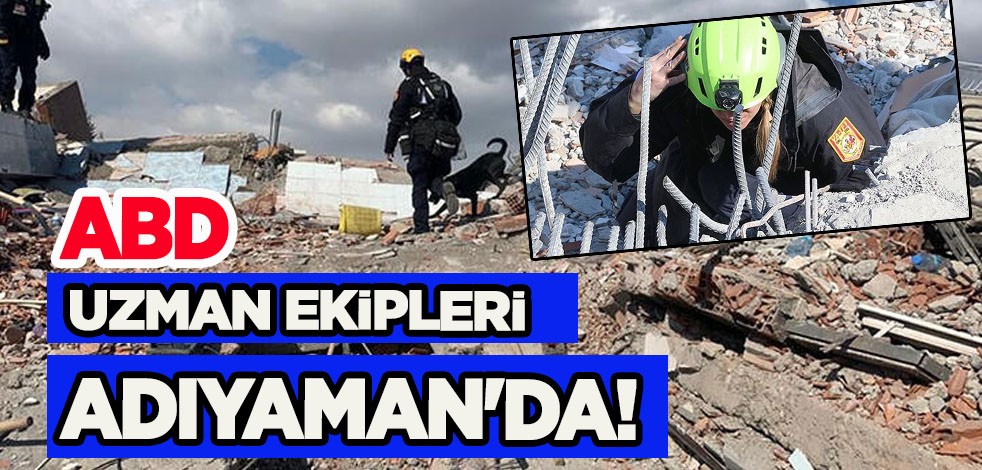ABD USAID uzman ekipleri Adıyaman'da! Depremzedelere olağan dışı dev yardım!