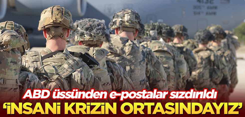 ABD üssünden e-postalar sızdırıldı! "İnsani krizin ortasındayız"