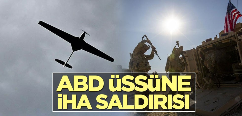 ABD üssüne İHA saldırısı