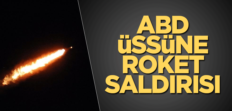 ABD üssüne roket saldırısı