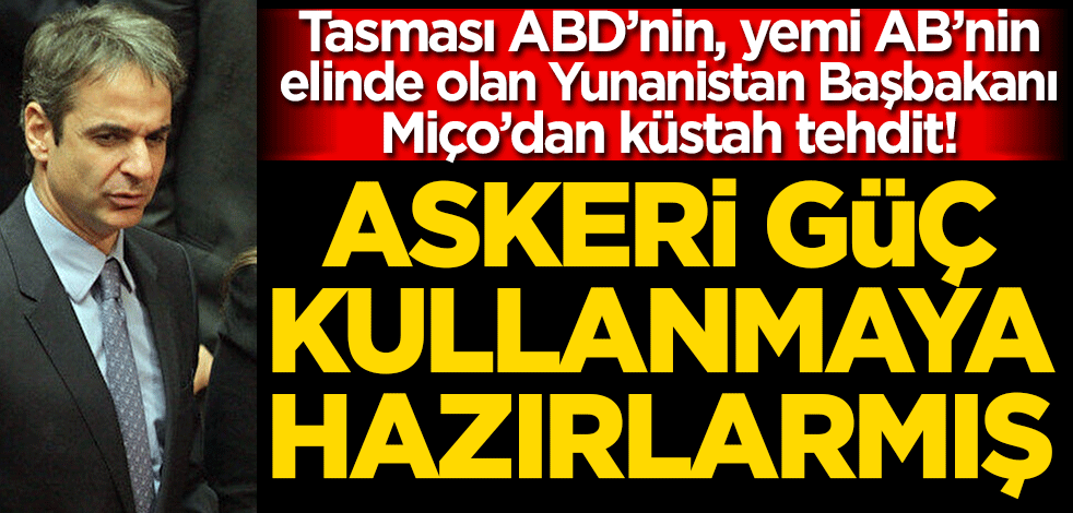ABD ve AB kuklası Miço’dan küstah tehdit! "Askeri güç kullanmaya hazırız"