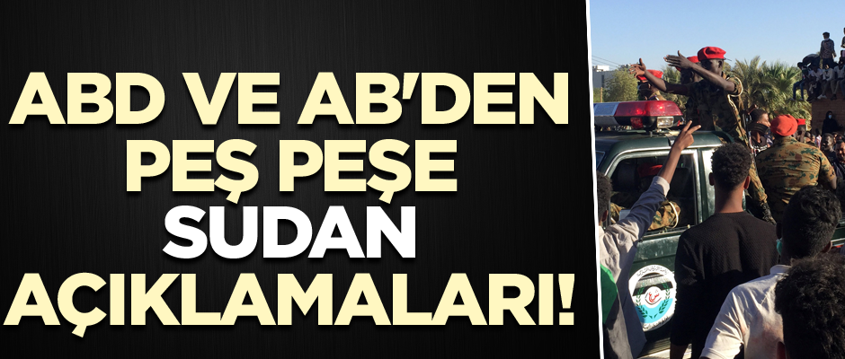 ABD ve AB'den peş peşe Sudan açıklamaları!