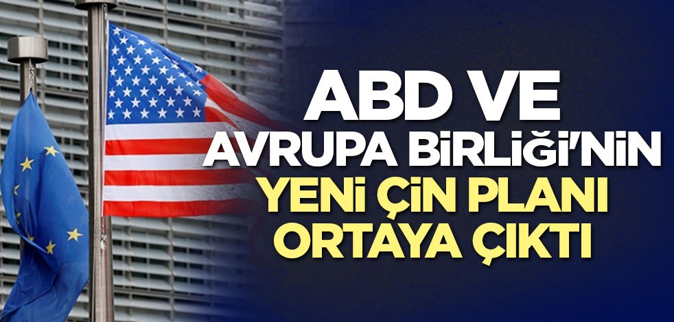 ABD ve Avrupa Birliği'nin yeni Çin planı ortaya çıktı