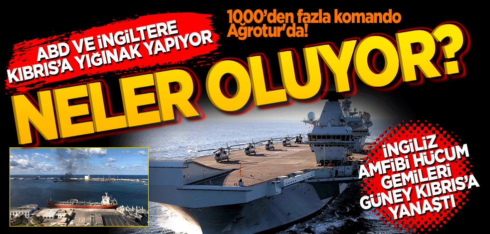 ABD ve İngiltere Kıbrıs’a yığınak yapıyor? 1000’den fazla komando Ağrotur'da! Neler oluyor? İngiliz amfibi hücum gemileri Güney Kıbrıs açıklarına yanaştı
