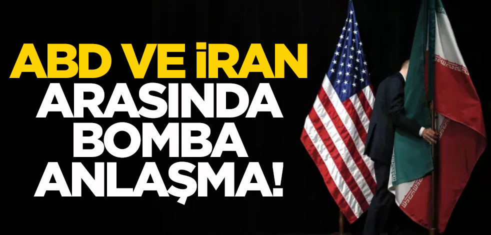 ABD ve İran arasında bomba anlaşma!