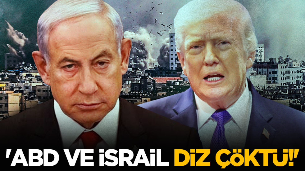 'ABD ve İsrail diz çöktü!'