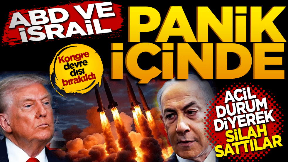 ABD ve İsrail panik içinde: Acil durum diyerek silah sattılar
