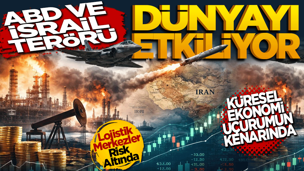 ABD ve İsrail terörü dünyayı etkiliyor! Küresel ekonomi uçurumun kenarında