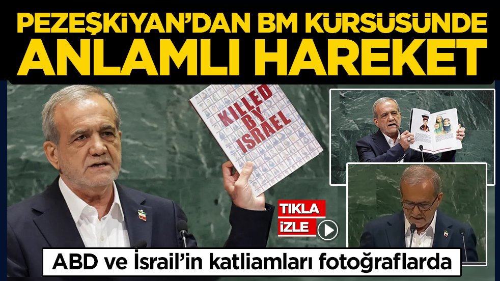 ABD ve İsrail’in katliamları fotoğraflarda: Pezeşkiyan’dan BM kürsüsünde anlamlı hareket