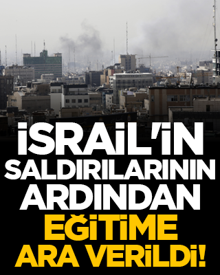 ABD ve İsrail'in saldırılarının ardından eğitime ara verildi!