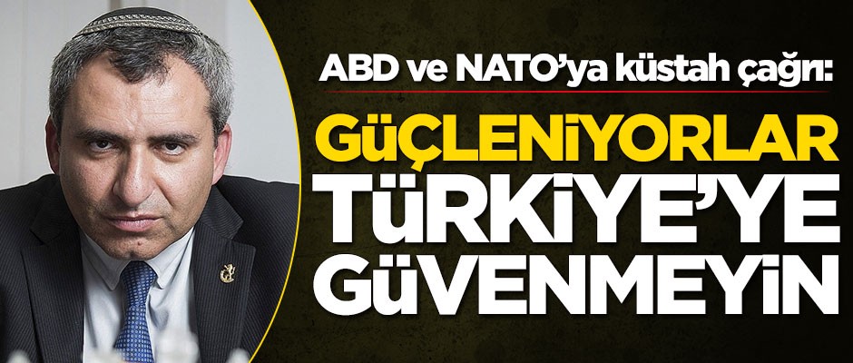 ABD ve NATO'ya küstah çağrı: Türkiye'ye güvenmeyin