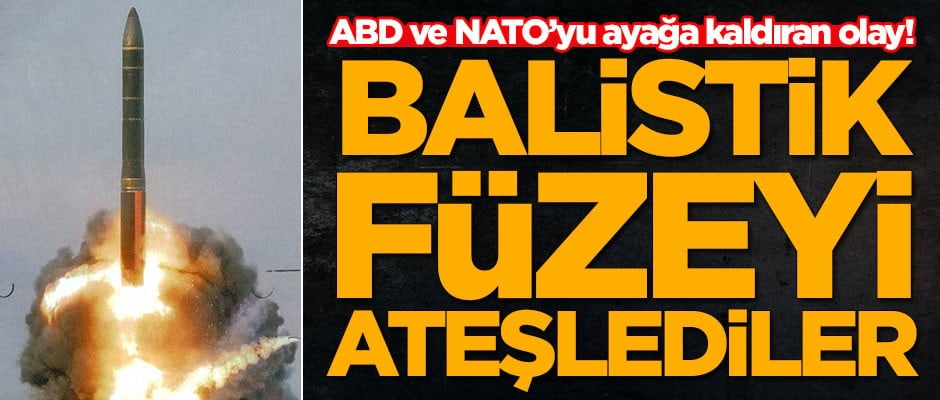 ABD ve NATO'yu ayağa kaldıran olay! Balistik füzeyi ateşlediler