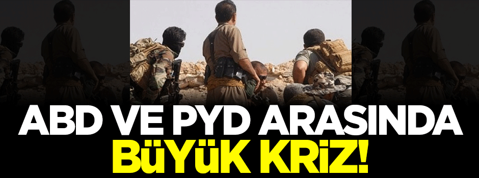 ABD ve PYD arasında büyük kriz!