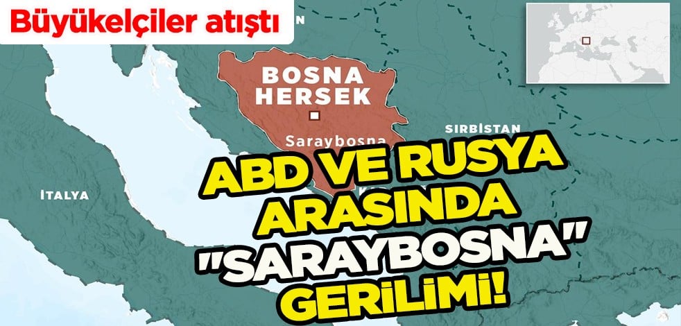 ABD ve Rusya arasında "Saraybosna" gerilimi! Büyükelçi: Bosna Hersek'i Rusya'ya bırakmayacağız!