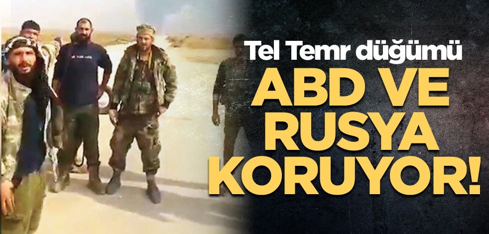 ABD ve Rusya koruyor! Tel Temr düğümü