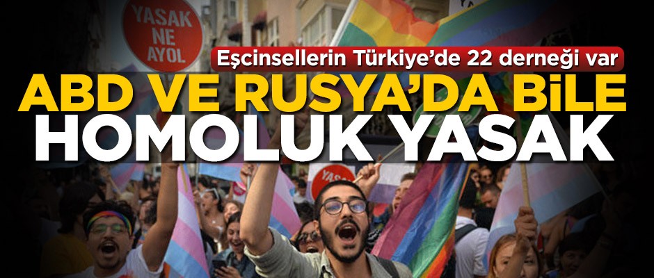 ABD ve Rusya’da bile homoluk yasak