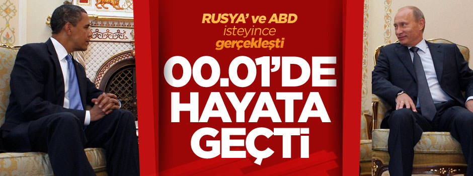 ABD ve Rusya'nın anlaşması 00.01'de yürürlüğe girdi