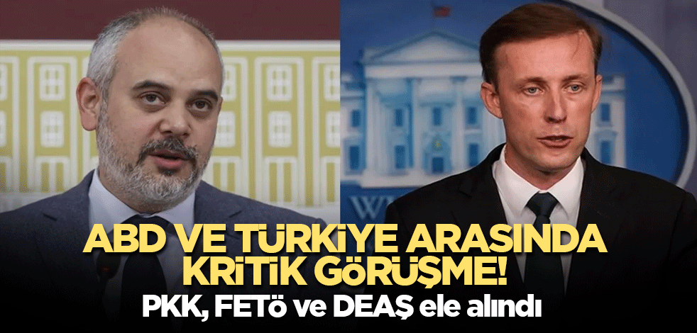 ABD ve Türkiye arasında kritik görüşme! PKK, FETÖ ve DEAŞ ele alındı