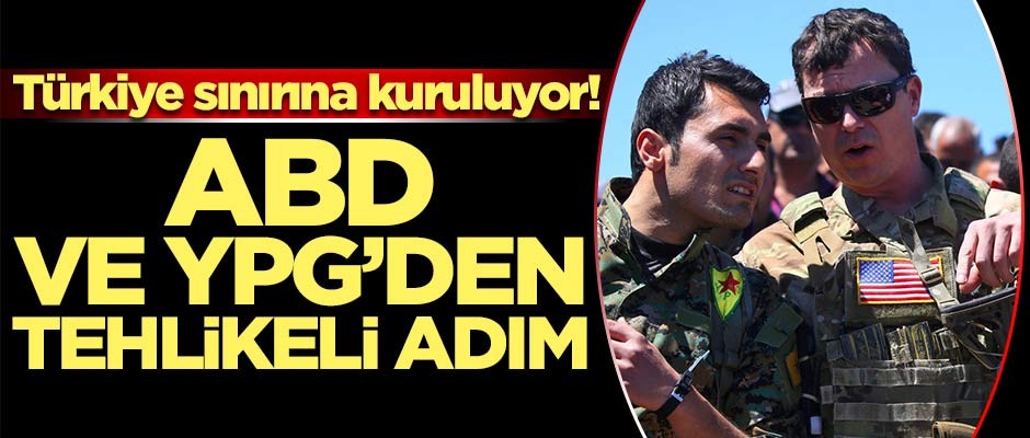 ABD ve YPG'den tehlikeli adım! Türkiye sınırına kuruluyor