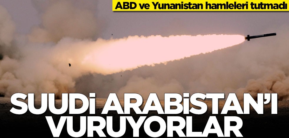 ABD ve Yunanistan hamleleri tutmadı! Suudi Arabistan'a füze üstüne füze yağıyor