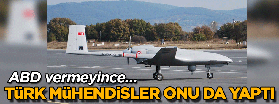 ABD vermeyince Türk mühendisler onu da yaptı